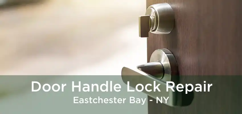 Door Handle Lock Repair Eastchester Bay - NY