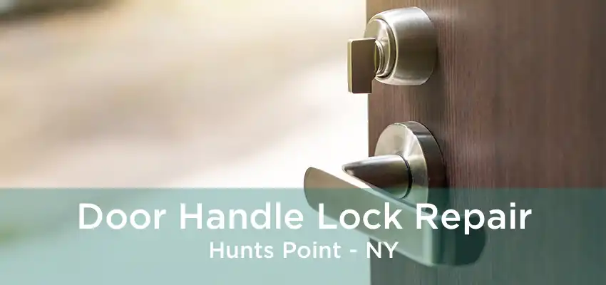 Door Handle Lock Repair Hunts Point - NY