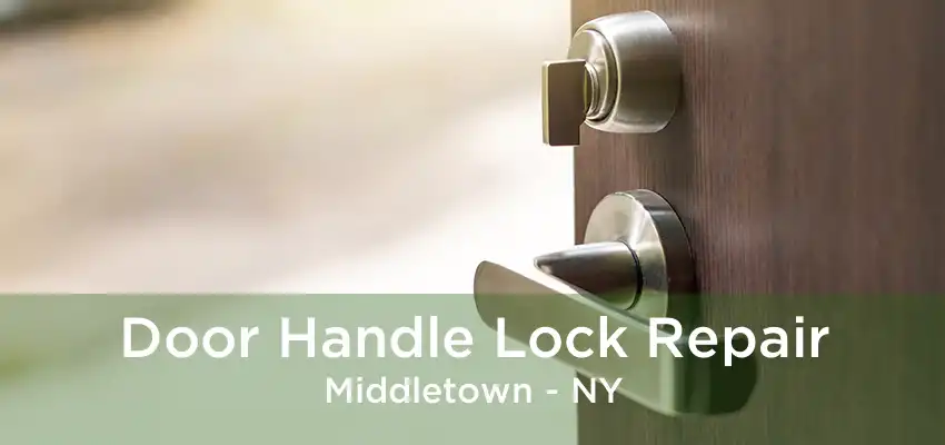 Door Handle Lock Repair Middletown - NY