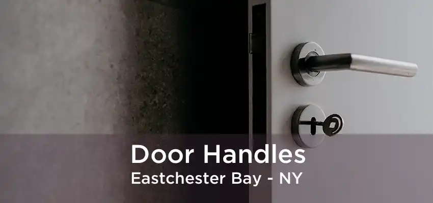 Door Handles Eastchester Bay - NY