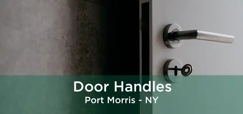 Door Handles Port Morris - NY