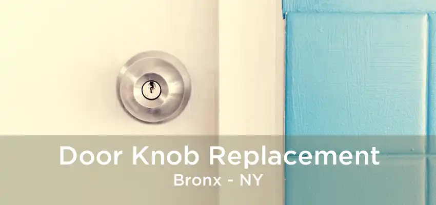 Door Knob Replacement Bronx - NY