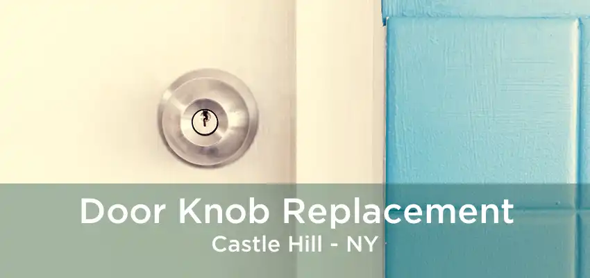 Door Knob Replacement Castle Hill - NY