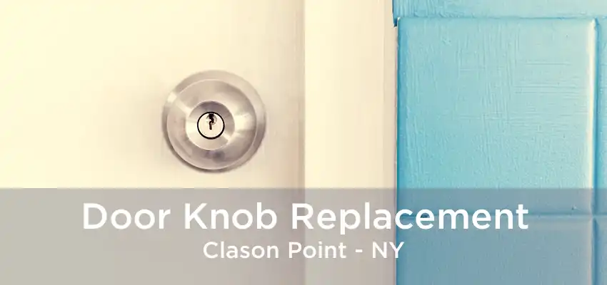 Door Knob Replacement Clason Point - NY