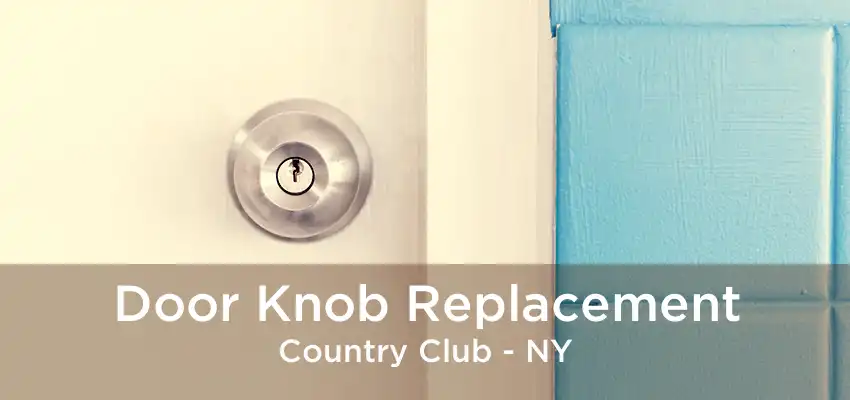 Door Knob Replacement Country Club - NY