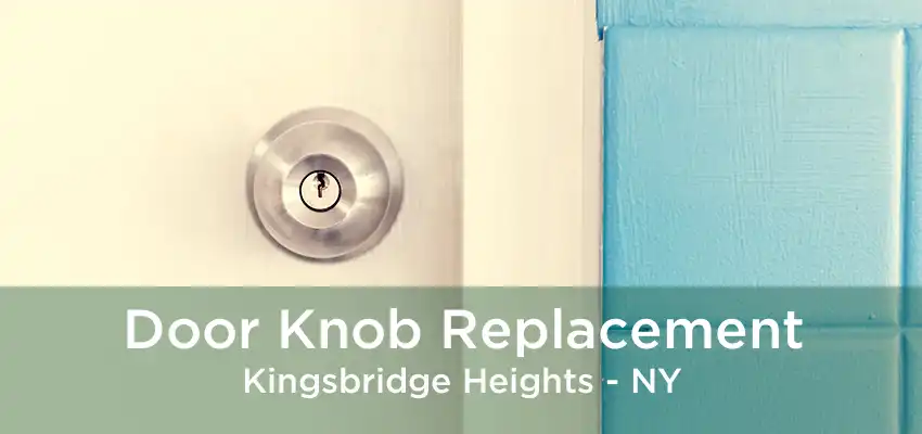 Door Knob Replacement Kingsbridge Heights - NY