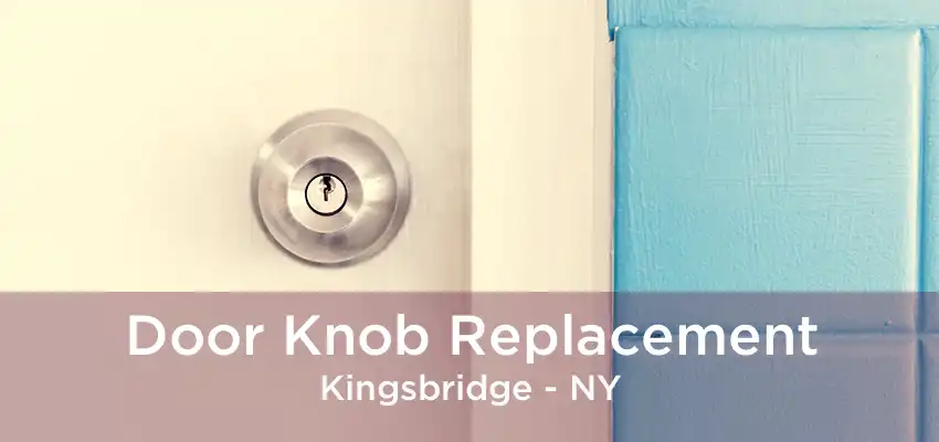 Door Knob Replacement Kingsbridge - NY