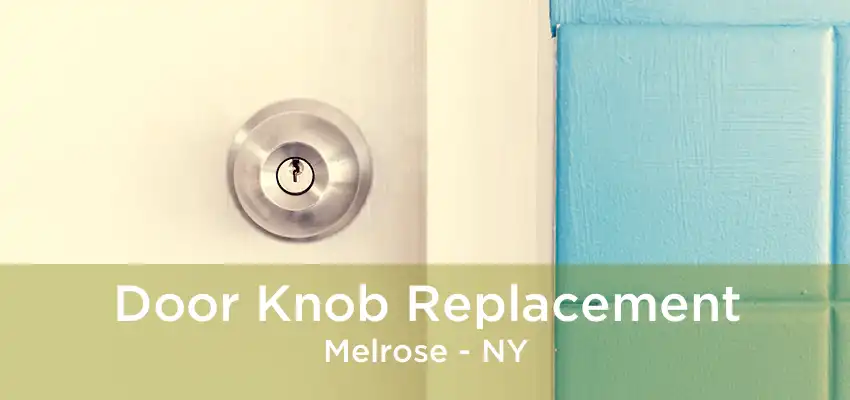 Door Knob Replacement Melrose - NY