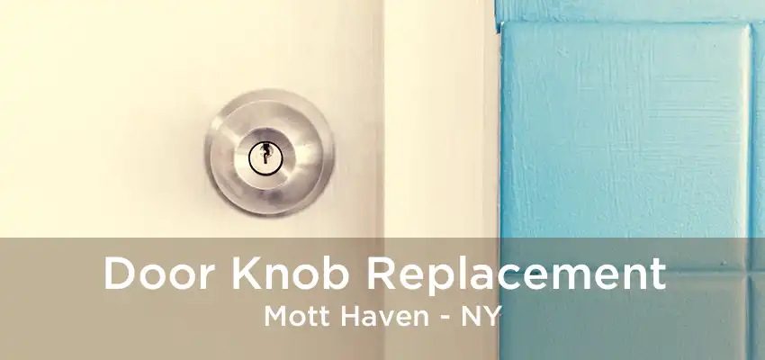 Door Knob Replacement Mott Haven - NY