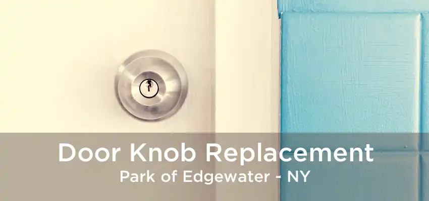 Door Knob Replacement Park of Edgewater - NY