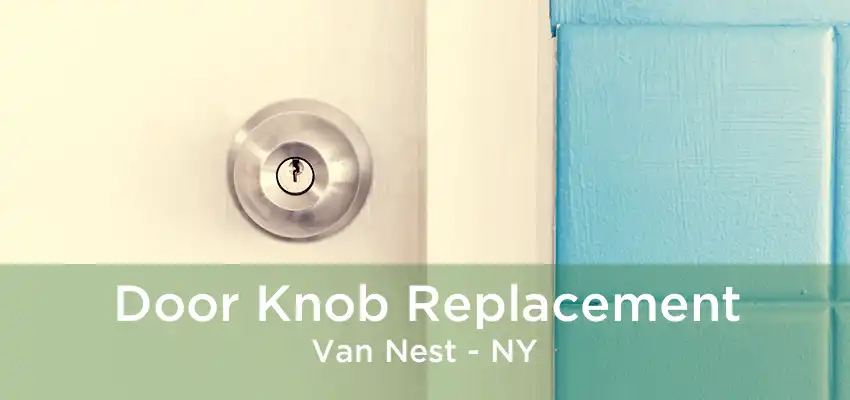 Door Knob Replacement Van Nest - NY