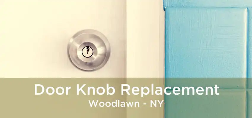 Door Knob Replacement Woodlawn - NY