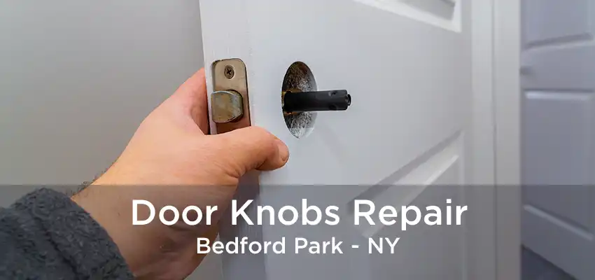 Door Knobs Repair Bedford Park - NY