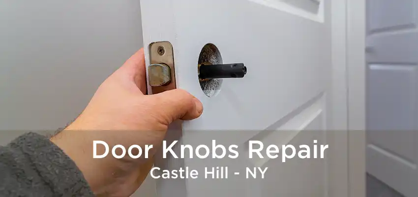 Door Knobs Repair Castle Hill - NY