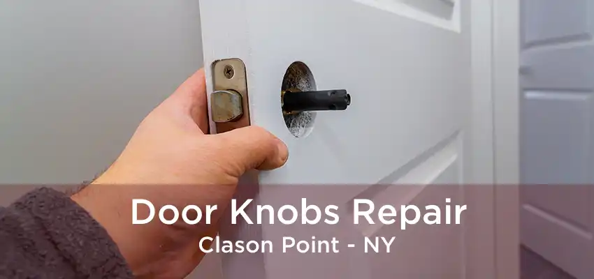 Door Knobs Repair Clason Point - NY