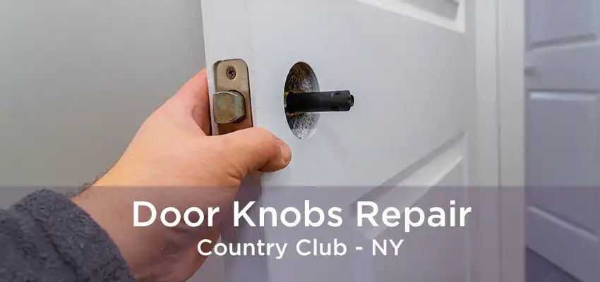 Door Knobs Repair Country Club - NY