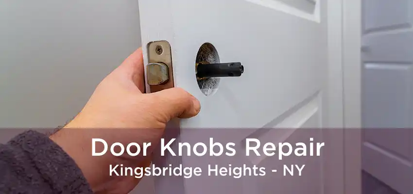 Door Knobs Repair Kingsbridge Heights - NY