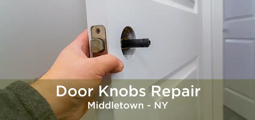 Door Knobs Repair Middletown - NY