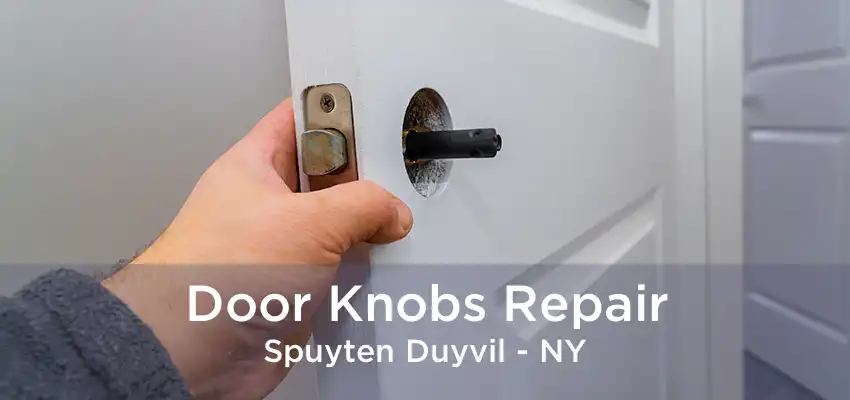 Door Knobs Repair Spuyten Duyvil - NY