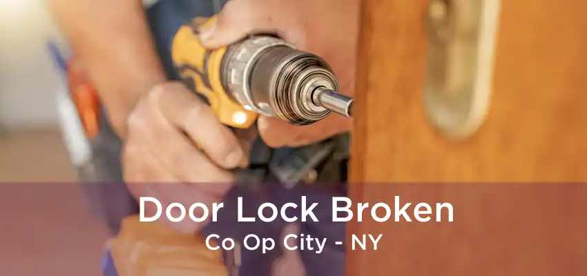 Door Lock Broken Co Op City - NY