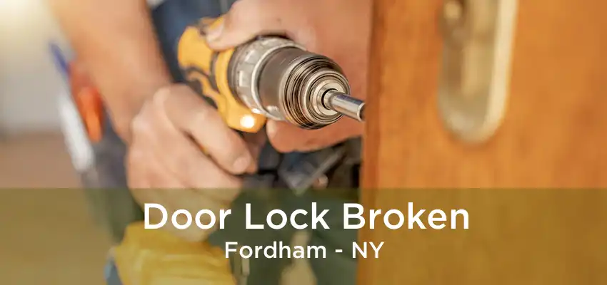 Door Lock Broken Fordham - NY