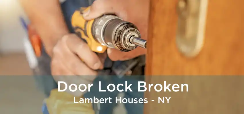 Door Lock Broken Lambert Houses - NY