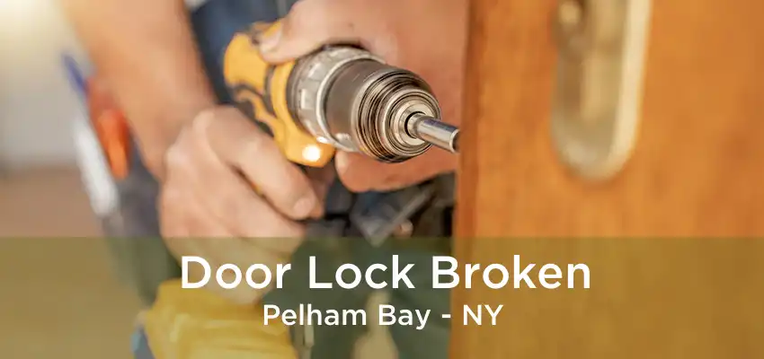 Door Lock Broken Pelham Bay - NY