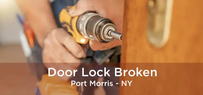 Door Lock Broken Port Morris - NY