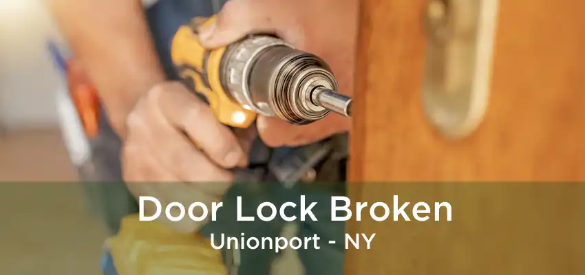 Door Lock Broken Unionport - NY