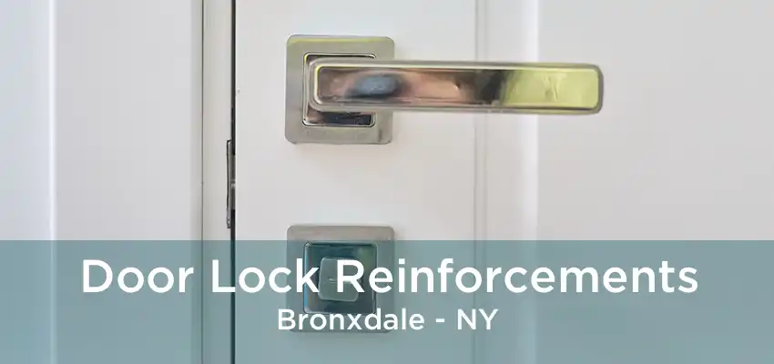 Door Lock Reinforcements Bronxdale - NY