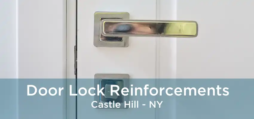 Door Lock Reinforcements Castle Hill - NY