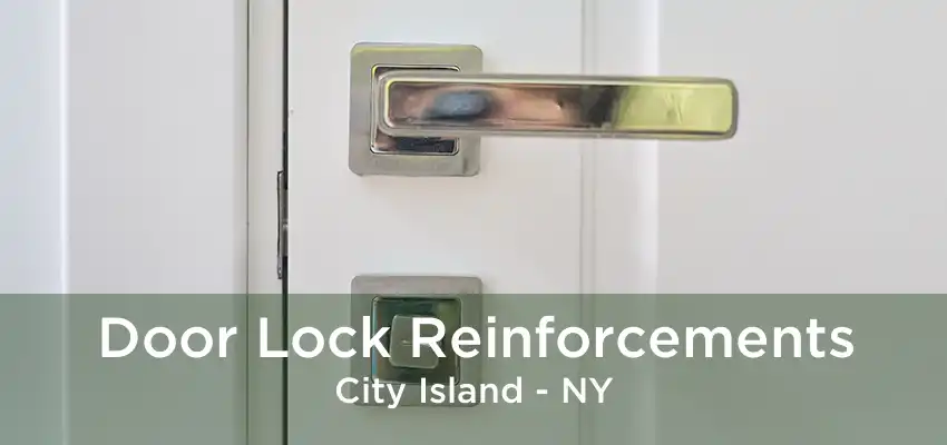 Door Lock Reinforcements City Island - NY