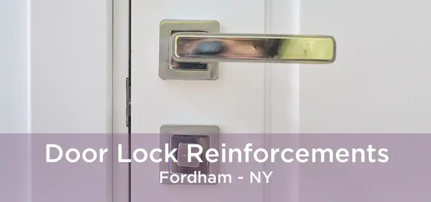 Door Lock Reinforcements Fordham - NY