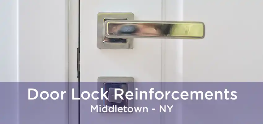 Door Lock Reinforcements Middletown - NY