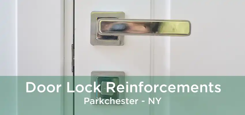 Door Lock Reinforcements Parkchester - NY