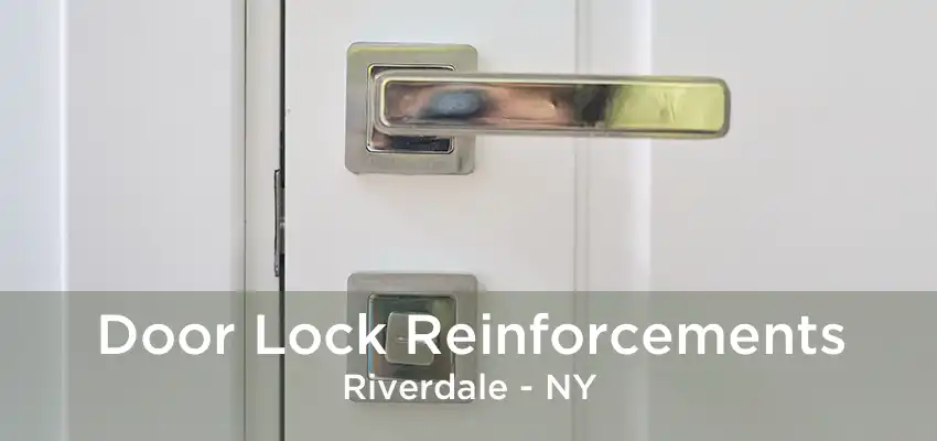 Door Lock Reinforcements Riverdale - NY