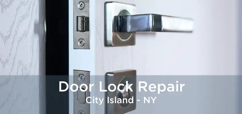 Door Lock Repair City Island - NY