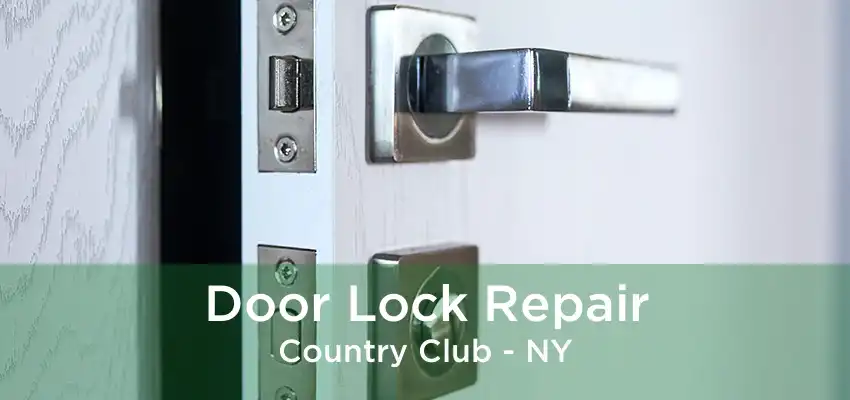 Door Lock Repair Country Club - NY