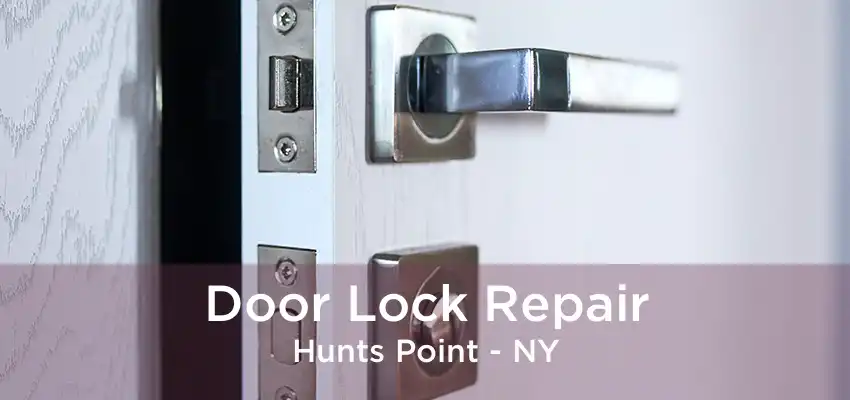 Door Lock Repair Hunts Point - NY