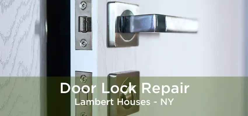 Door Lock Repair Lambert Houses - NY