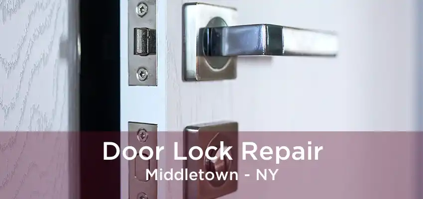 Door Lock Repair Middletown - NY