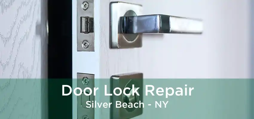 Door Lock Repair Silver Beach - NY