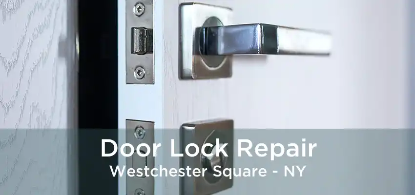 Door Lock Repair Westchester Square - NY