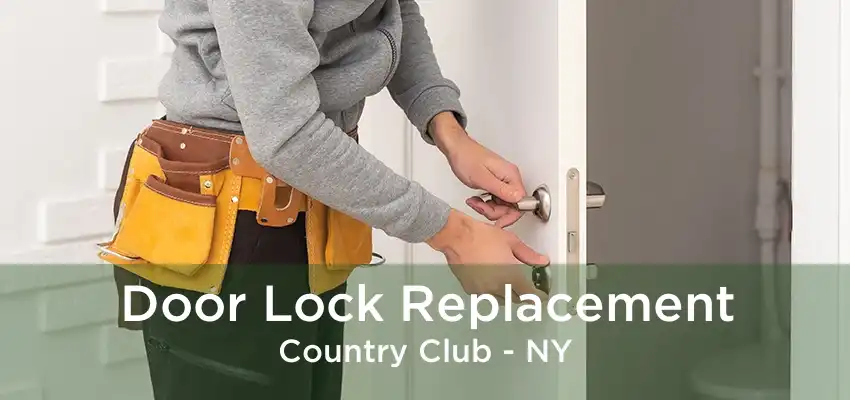 Door Lock Replacement Country Club - NY