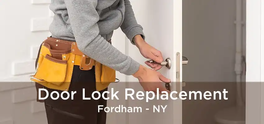 Door Lock Replacement Fordham - NY