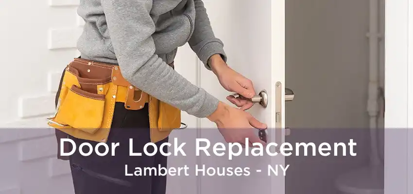 Door Lock Replacement Lambert Houses - NY