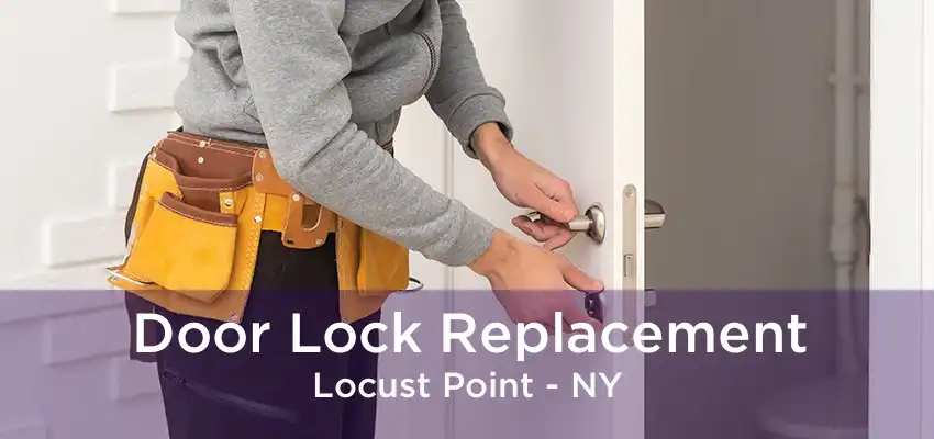 Door Lock Replacement Locust Point - NY