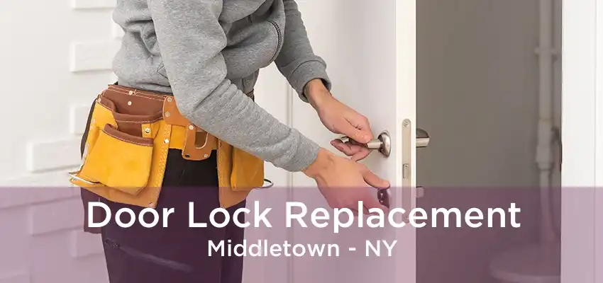 Door Lock Replacement Middletown - NY