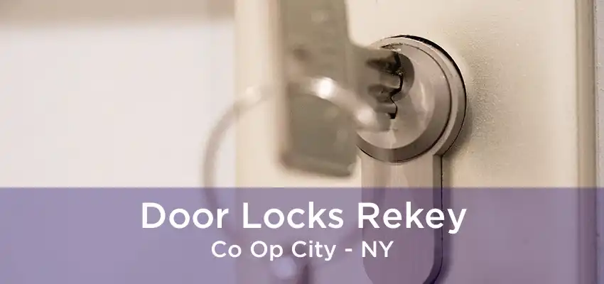 Door Locks Rekey Co Op City - NY