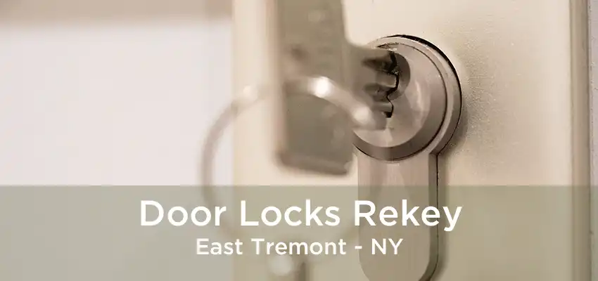 Door Locks Rekey East Tremont - NY